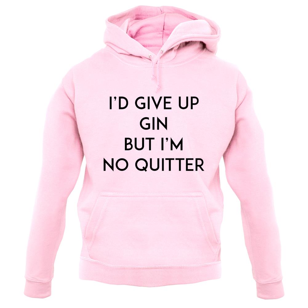 I'd Give Up Gin unisex hoodie
