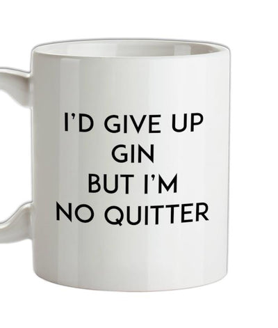 I'd Give Up Gin Ceramic Mug