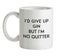 I'd Give Up Gin Ceramic Mug