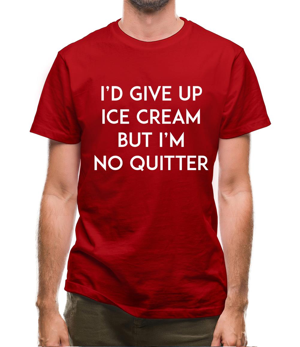 I'd Give Up Ice Cream Mens T-Shirt