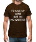 I'd Give Up Wine, But Im No Quitter Mens T-Shirt