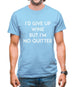 I'd Give Up Wine, But Im No Quitter Mens T-Shirt