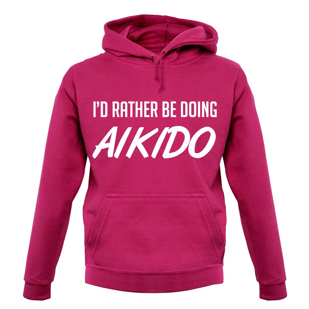 I'd Rather Be Doing Aikido unisex hoodie