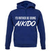 I'd Rather Be Doing Aikido unisex hoodie