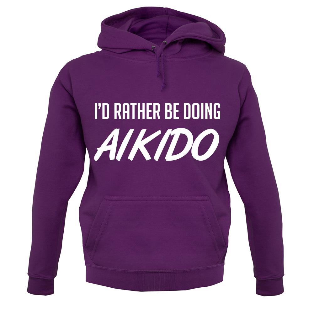 I'd Rather Be Doing Aikido unisex hoodie