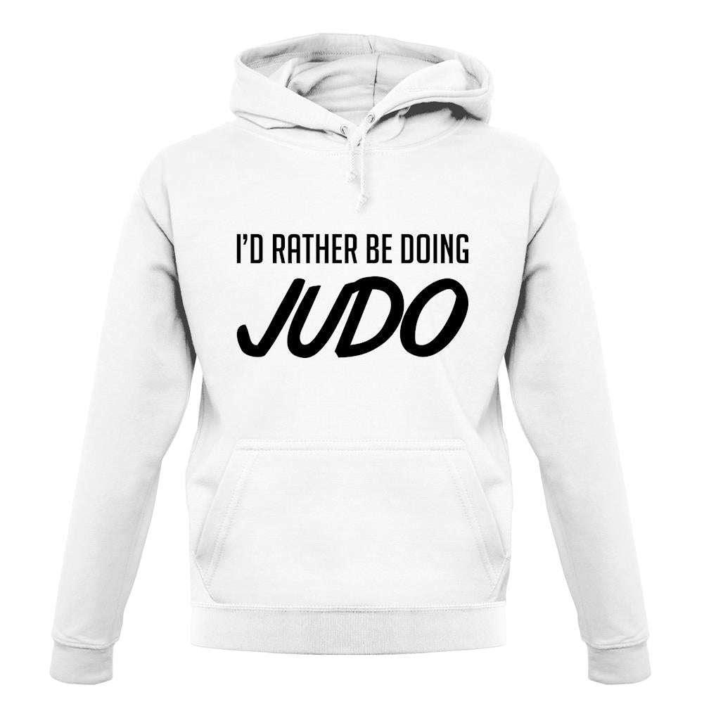 I'd Rather Be Doing Judo unisex hoodie