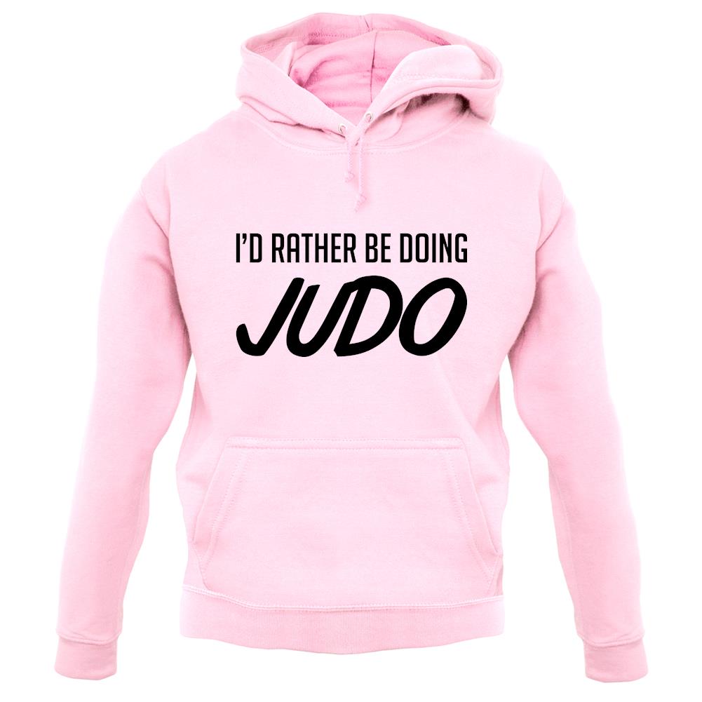 I'd Rather Be Doing Judo unisex hoodie