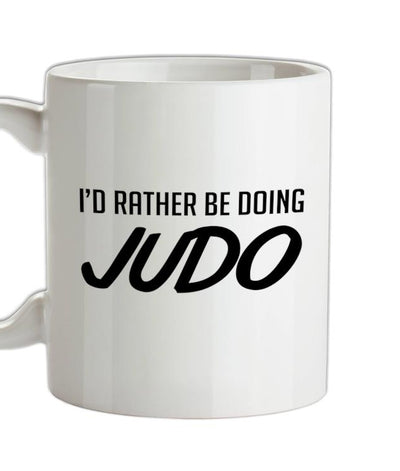 I'd Rather Be Doing Judo Ceramic Mug