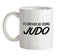 I'd Rather Be Doing Judo Ceramic Mug