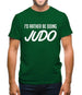 I'd Rather Be Doing Judo Mens T-Shirt