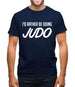 I'd Rather Be Doing Judo Mens T-Shirt