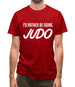 I'd Rather Be Doing Judo Mens T-Shirt