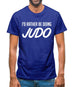 I'd Rather Be Doing Judo Mens T-Shirt