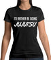 I'd Rather Be Doing Jujutsu Womens T-Shirt