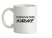 I'd Rather Be Doing Karate Ceramic Mug