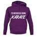 I'd Rather Be Doing Karate unisex hoodie