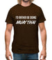 I'd Rather Be Doing Muay Thai Mens T-Shirt