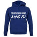 I'd Rather Be Doing Kungfu unisex hoodie