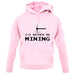 I'd Rather Be Mining unisex hoodie