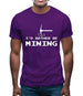 I'd Rather Be Mining Mens T-Shirt