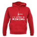 I'd Rather Be Mining unisex hoodie