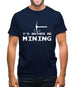 I'd Rather Be Mining Mens T-Shirt