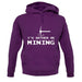 I'd Rather Be Mining unisex hoodie