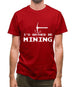 I'd Rather Be Mining Mens T-Shirt