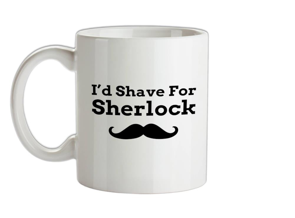 I'd Shave For Sherlock Ceramic Mug