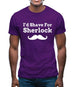 I'd Shave For Sherlock Mens T-Shirt