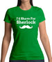 I'd Shave For Sherlock Womens T-Shirt