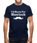 I'd Shave For Sherlock Mens T-Shirt