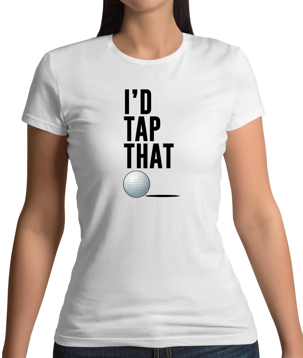 I'd Tap That Womens T-Shirt