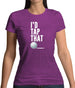 I'd Tap That Golf Womens T-Shirt