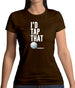 I'd Tap That Golf Womens T-Shirt