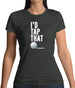 I'd Tap That Golf Womens T-Shirt