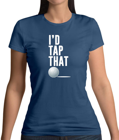 I'd Tap That Golf Womens T-Shirt