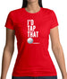 I'd Tap That Golf Womens T-Shirt