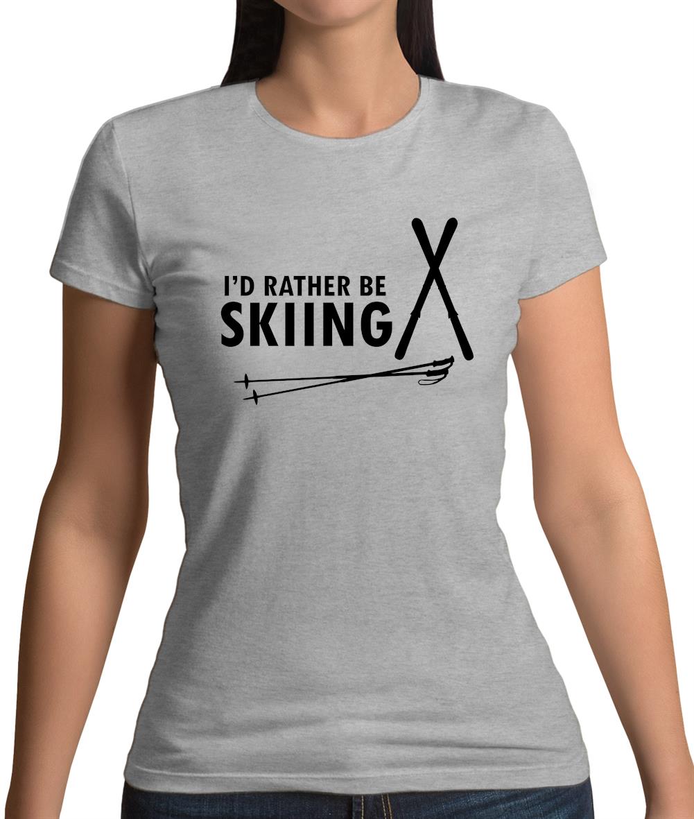 I'd Rather Be Skiing Womens T-Shirt