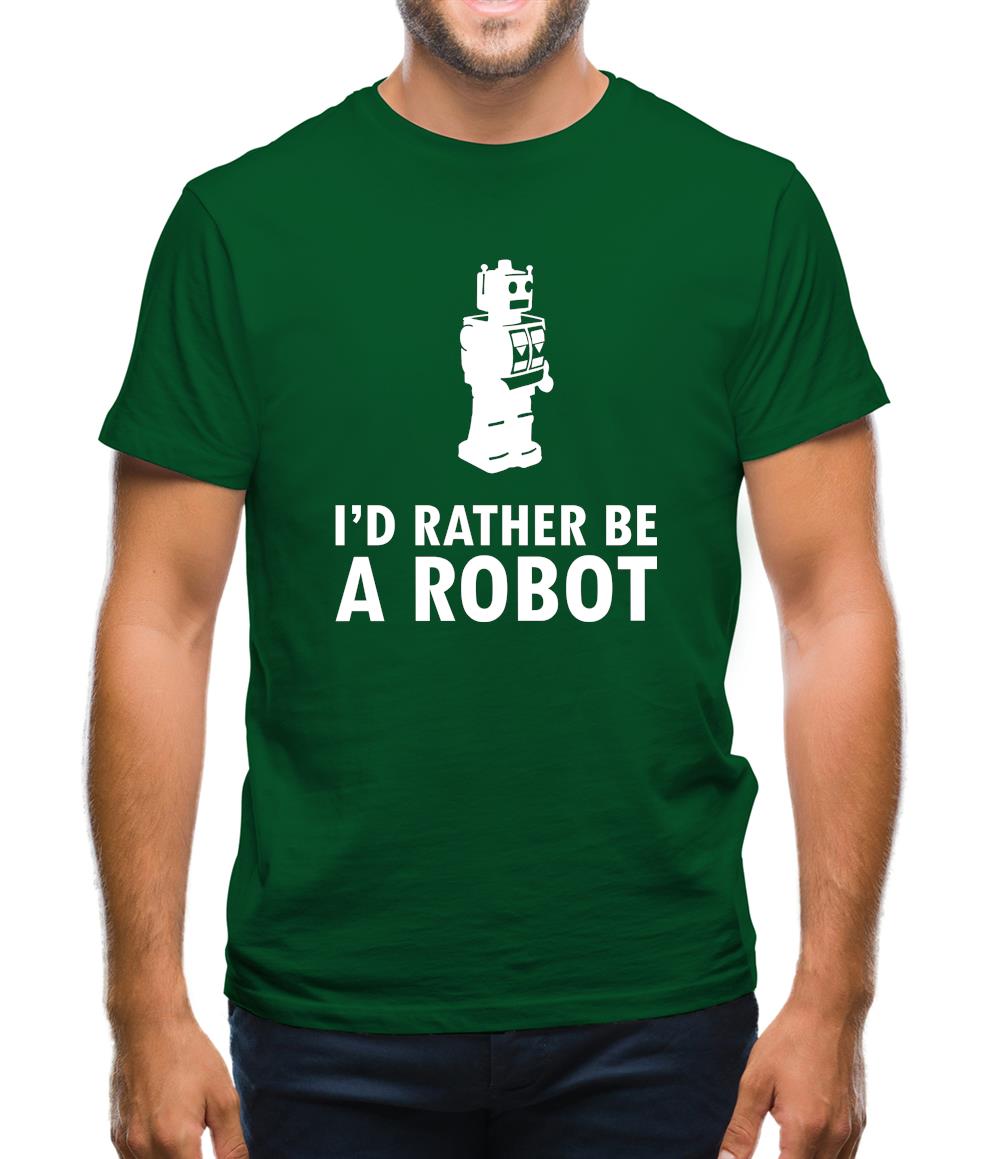I'd Rather Be A Robot Mens T-Shirt