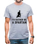 I'd Rather Be A Spartan Mens T-Shirt