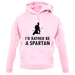 I'd Rather Be A Spartan unisex hoodie