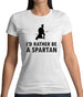 I'd Rather Be A Spartan Womens T-Shirt