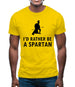 I'd Rather Be A Spartan Mens T-Shirt