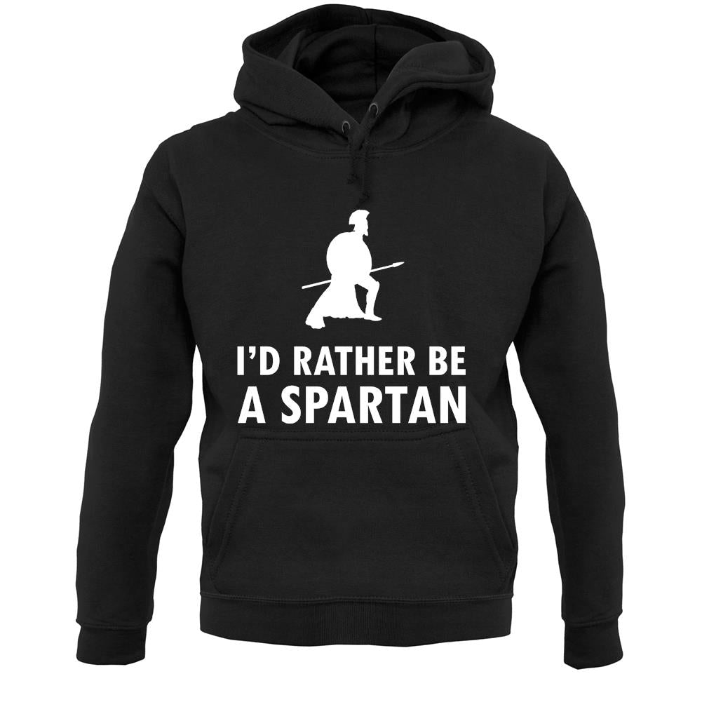 I'd Rather Be A Spartan Unisex Hoodie