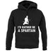 I'd Rather Be A Spartan unisex hoodie