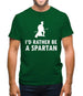 I'd Rather Be A Spartan Mens T-Shirt