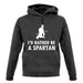 I'd Rather Be A Spartan unisex hoodie