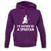 I'd Rather Be A Spartan unisex hoodie