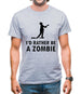 I'd Rather Be A Zombie Mens T-Shirt